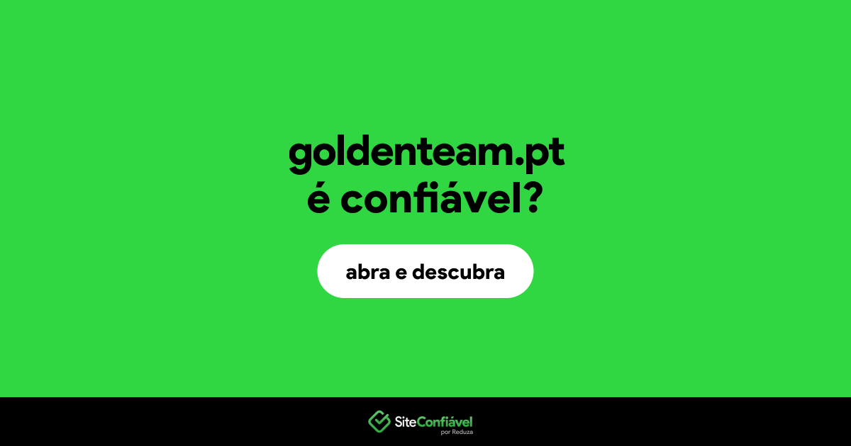 O site goldenteam.pt é confiável?