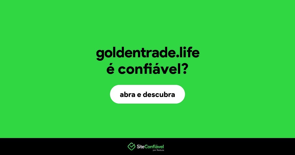 O site goldentrade.life é confiável?