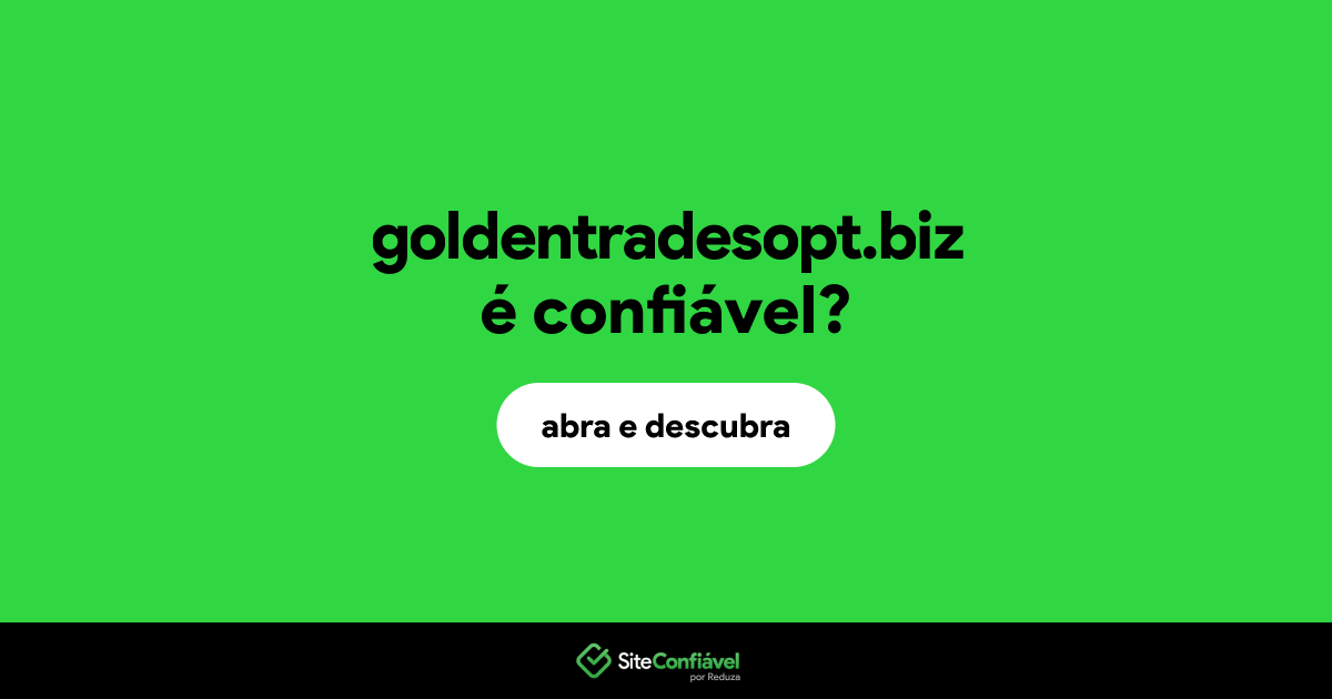 O site goldentradesopt.biz é confiável?