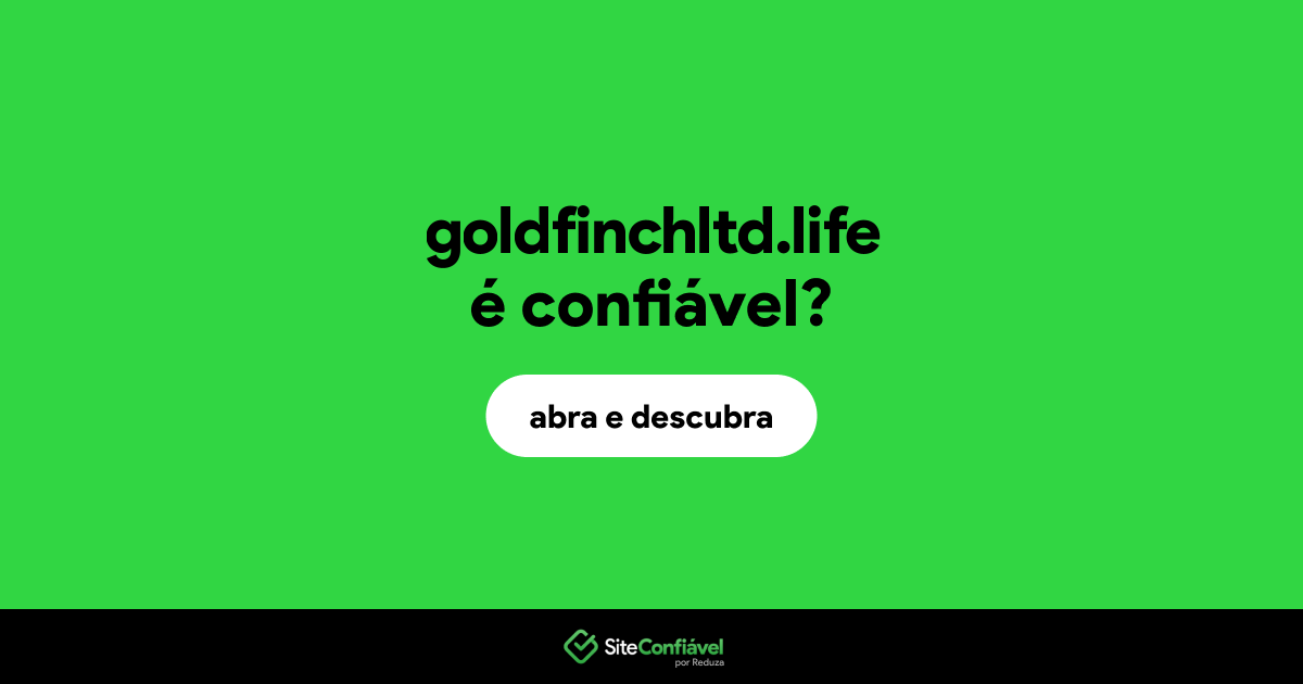 O site goldfinchltd.life é confiável?