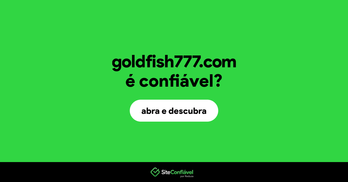 O site goldfish777.com é confiável?
