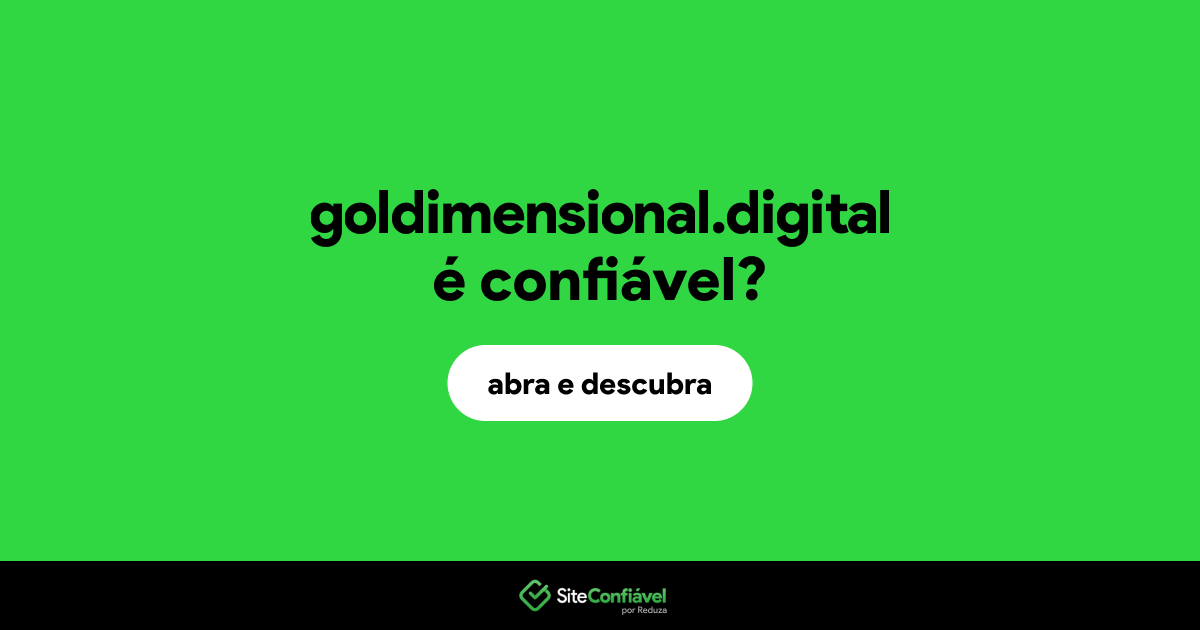 O site goldimensional.digital é confiável?