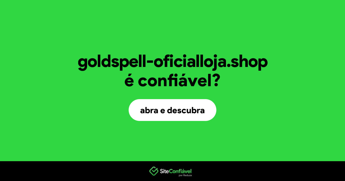 O site goldspell-oficialloja.shop é confiável?