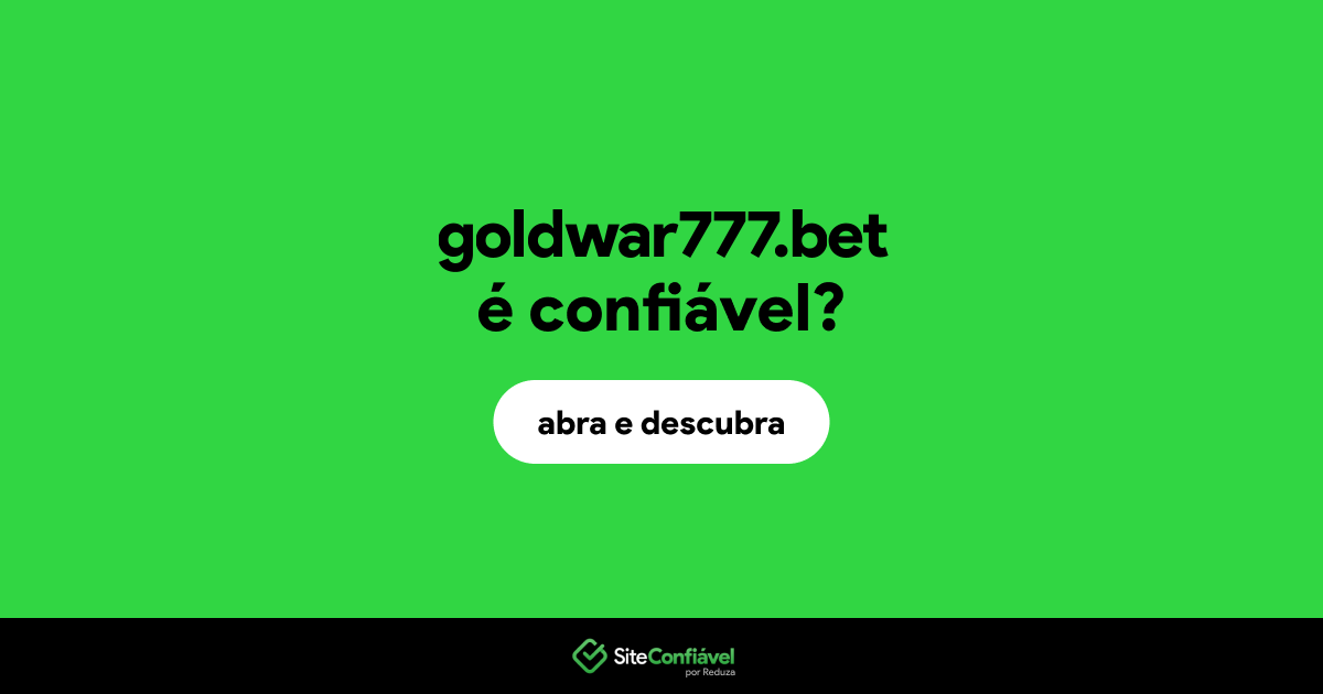 O site goldwar777.bet é confiável?