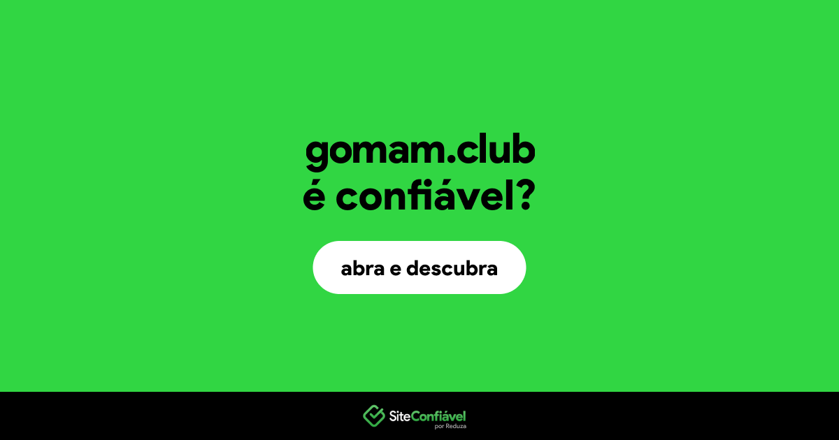 O site gomam.club é confiável?