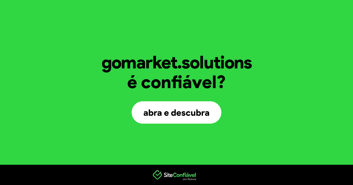 O site gomarket.solutions é confiável?
