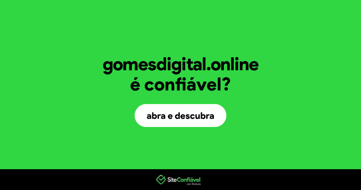 O site gomesdigital.online é confiável?