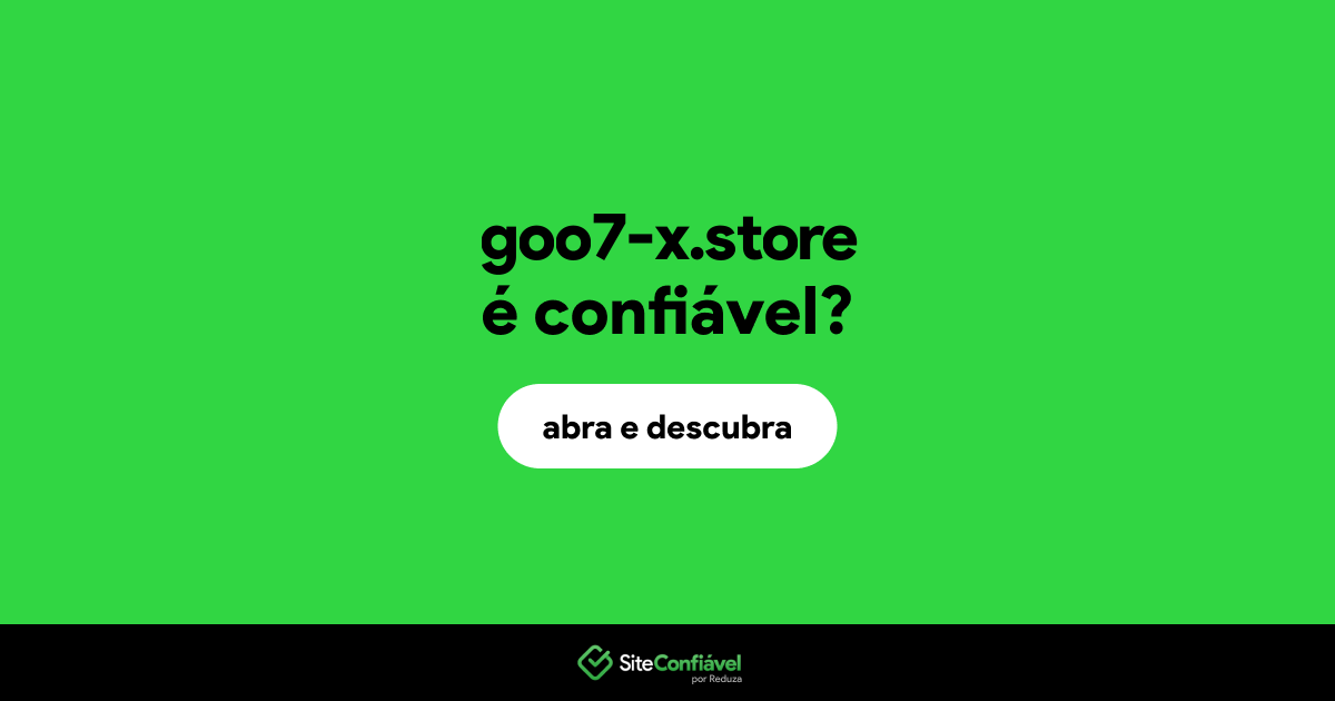 O site goo7-x.store é confiável?