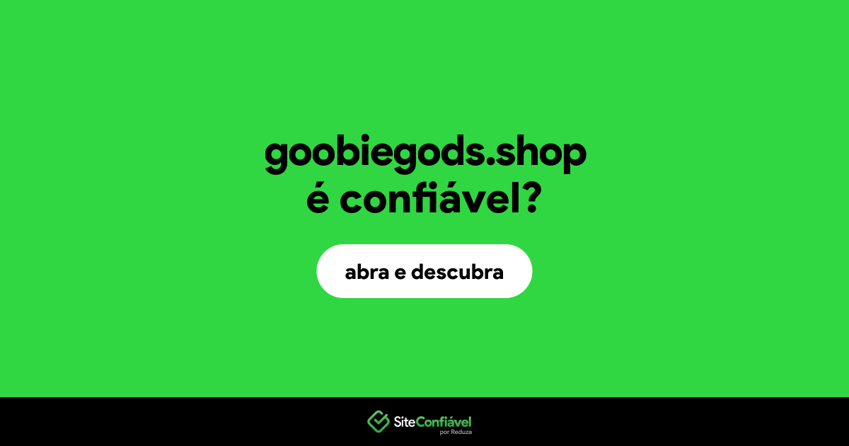 O site goobiegods.shop é confiável?