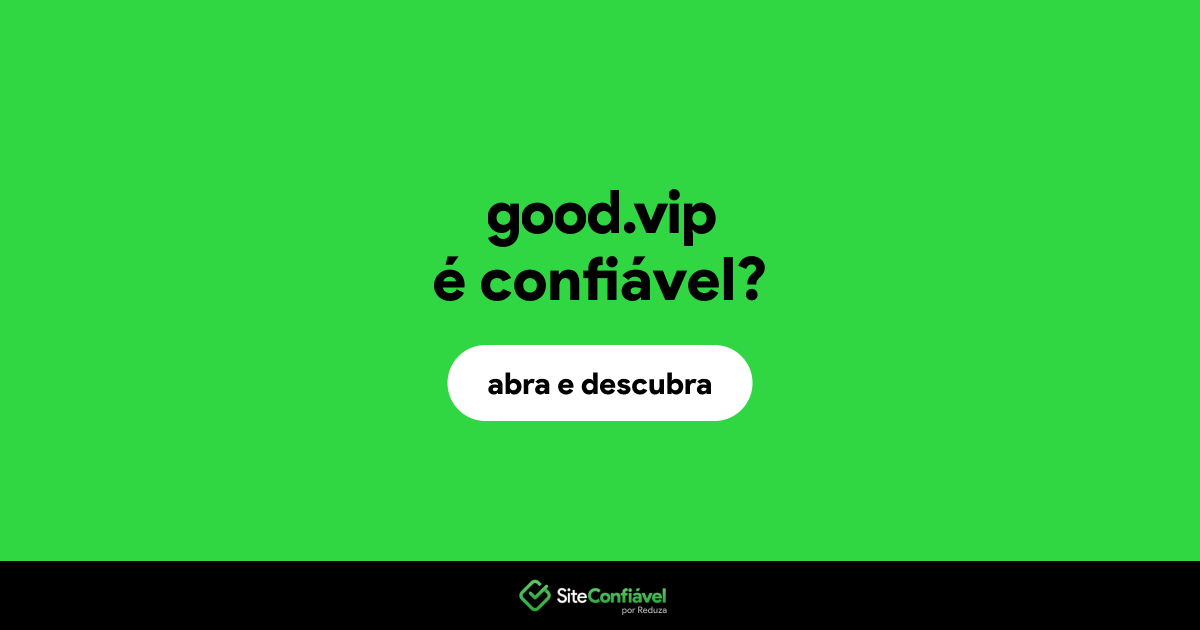 O site good.vip é confiável?