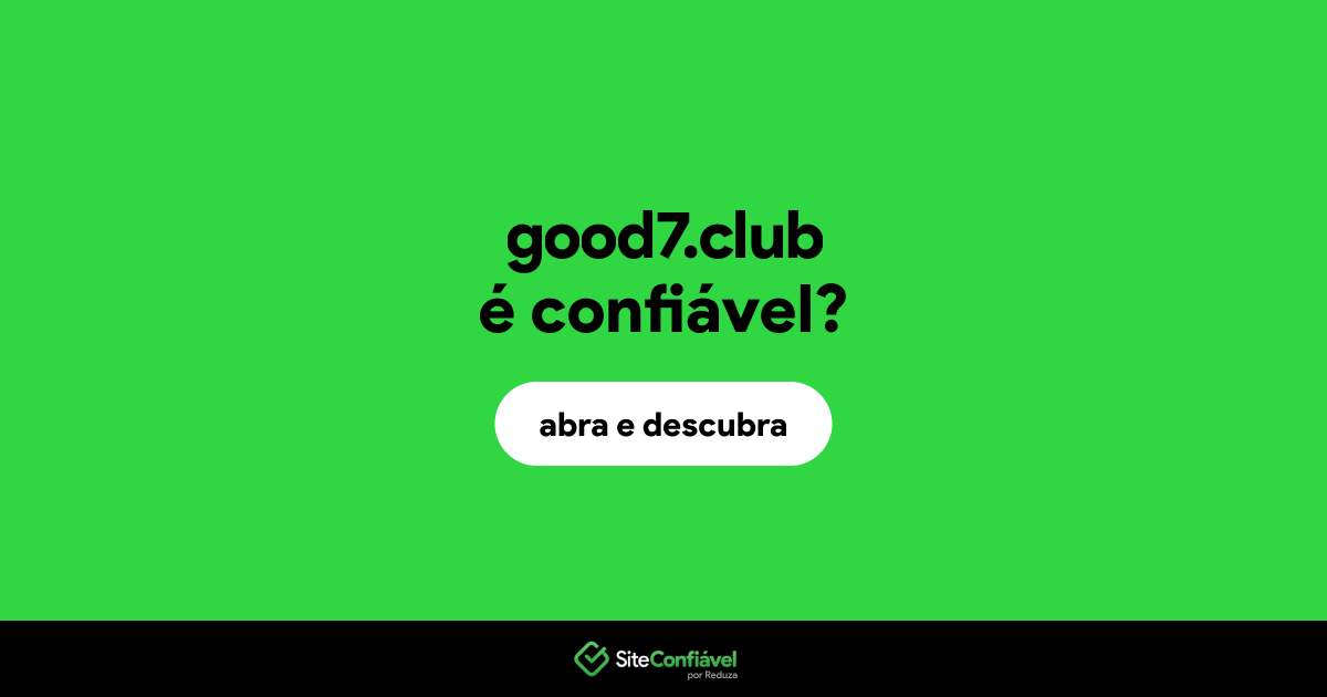 O site good7.club é confiável?