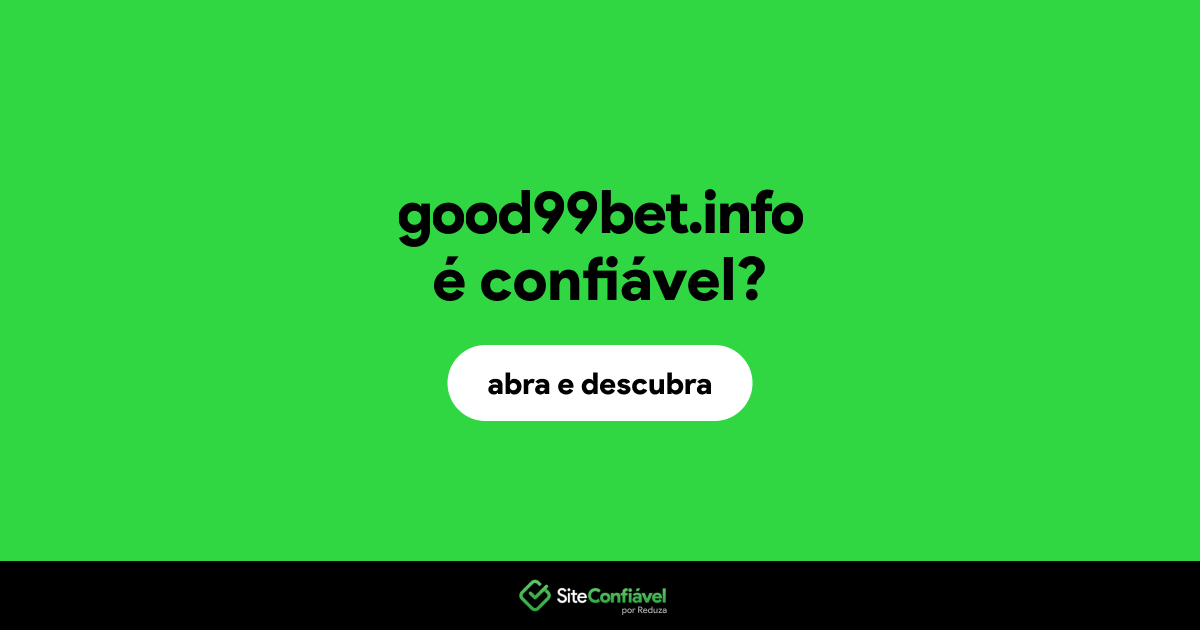 O site good99bet.info é confiável?