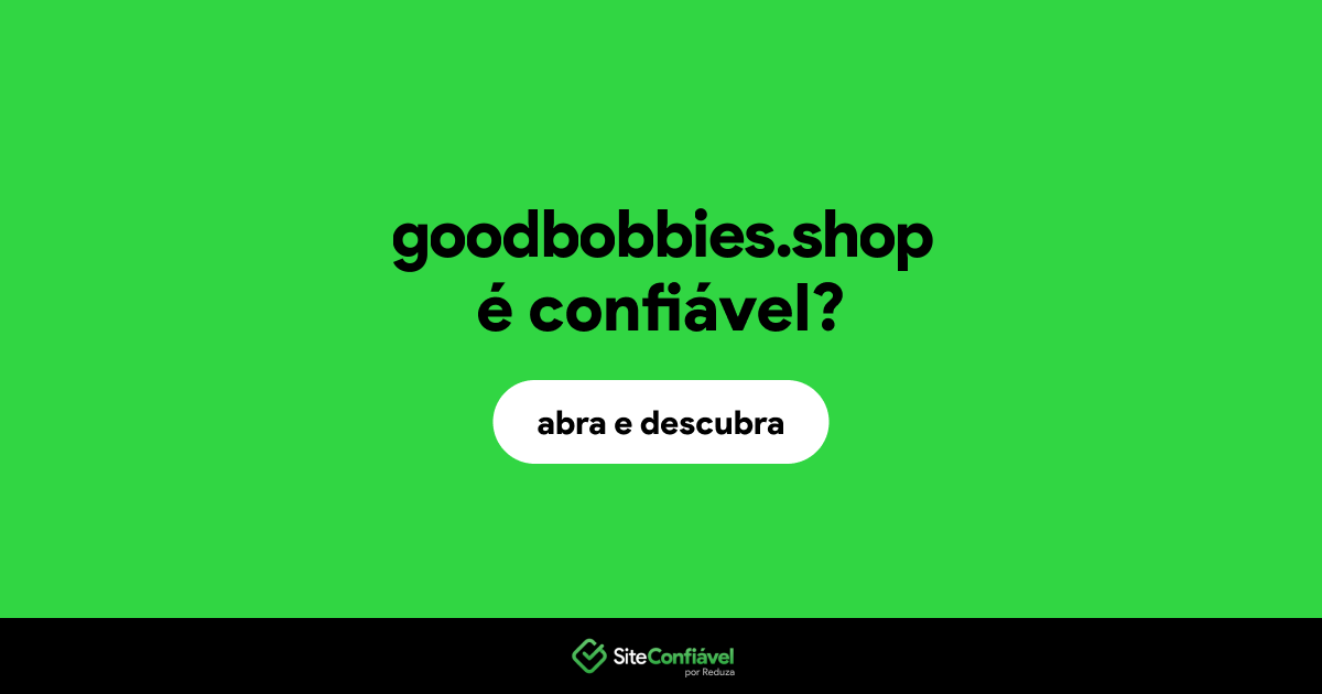 O site goodbobbies.shop é confiável?