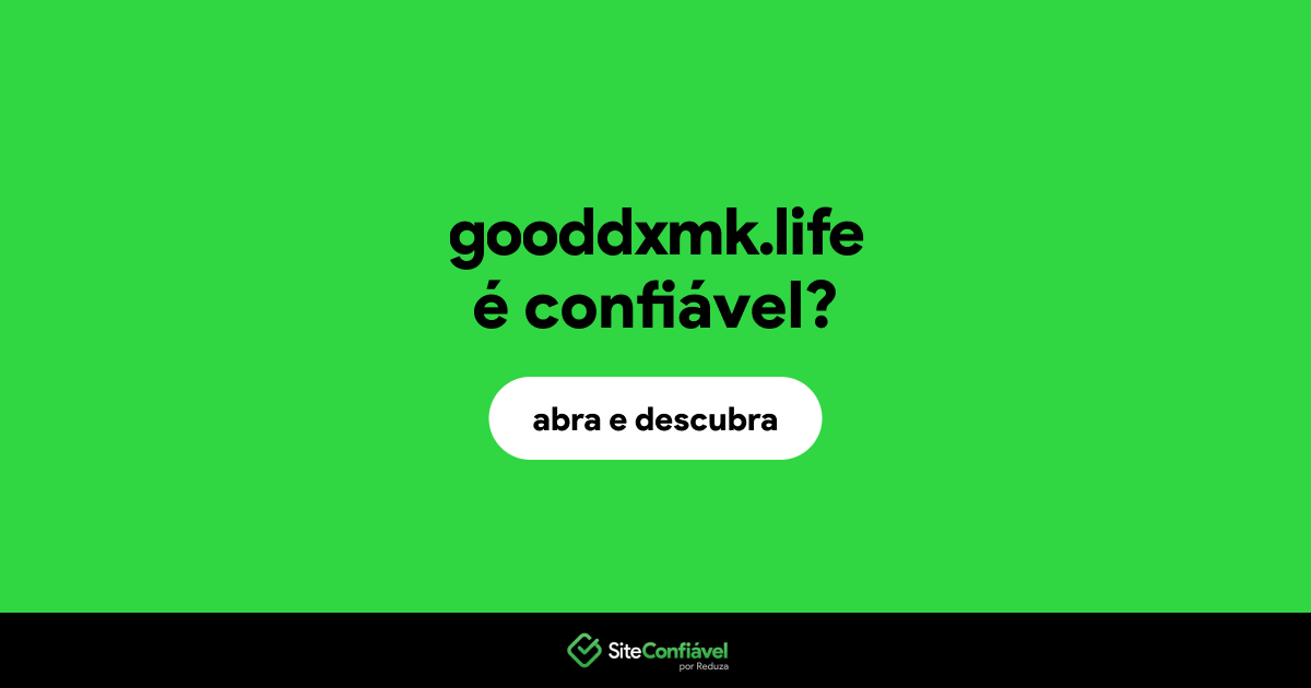 O site gooddxmk.life é confiável?