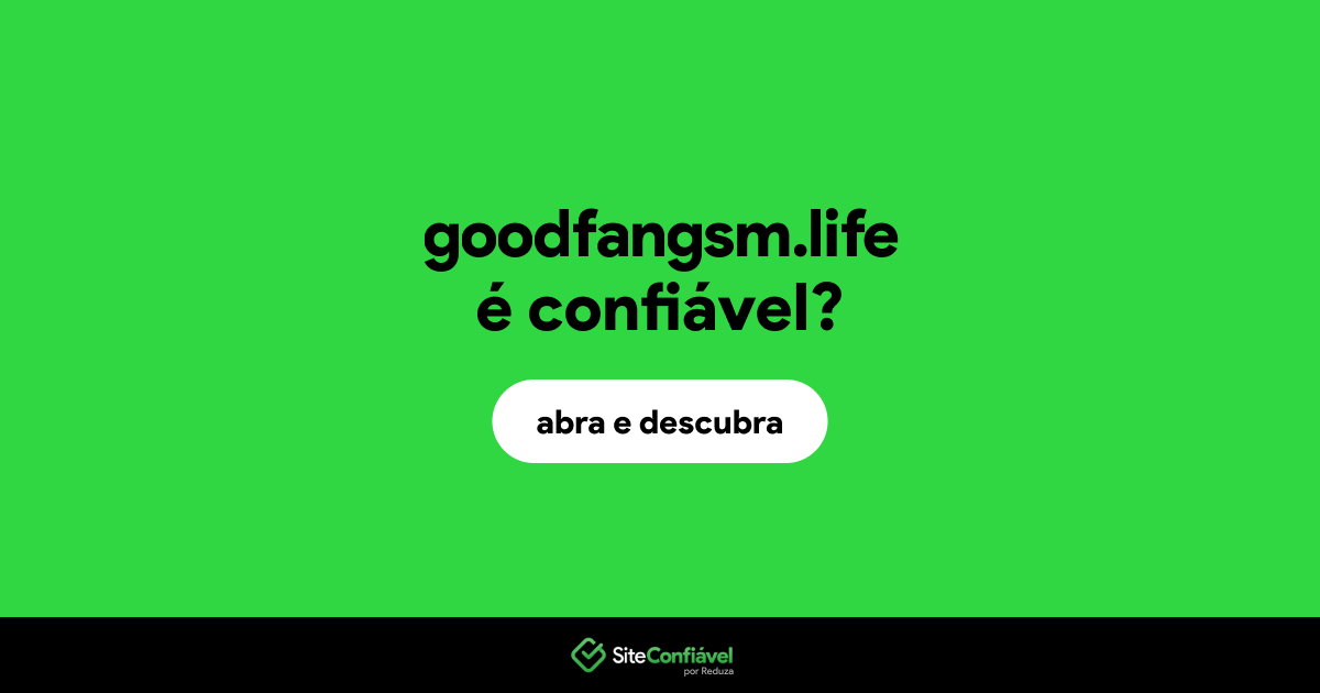 O site goodfangsm.life é confiável?