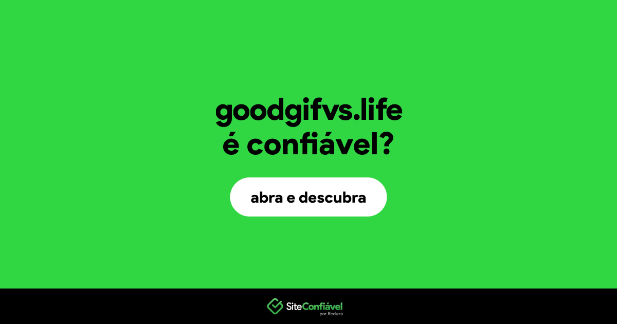 O site goodgifvs.life é confiável?