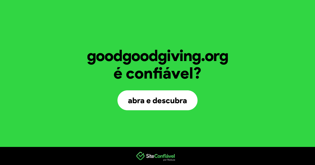 O site goodgoodgiving.org é confiável?
