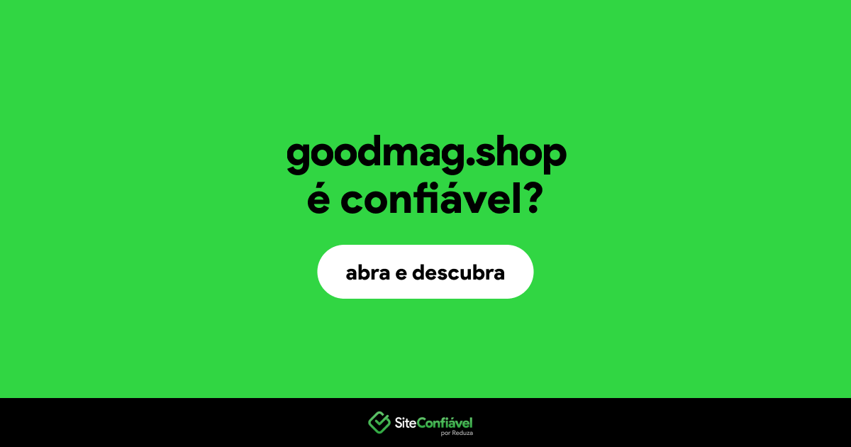 O site goodmag.shop é confiável?