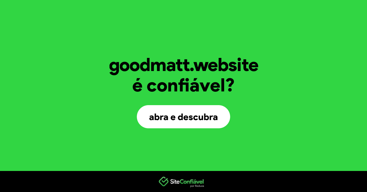 O site goodmatt.website é confiável?