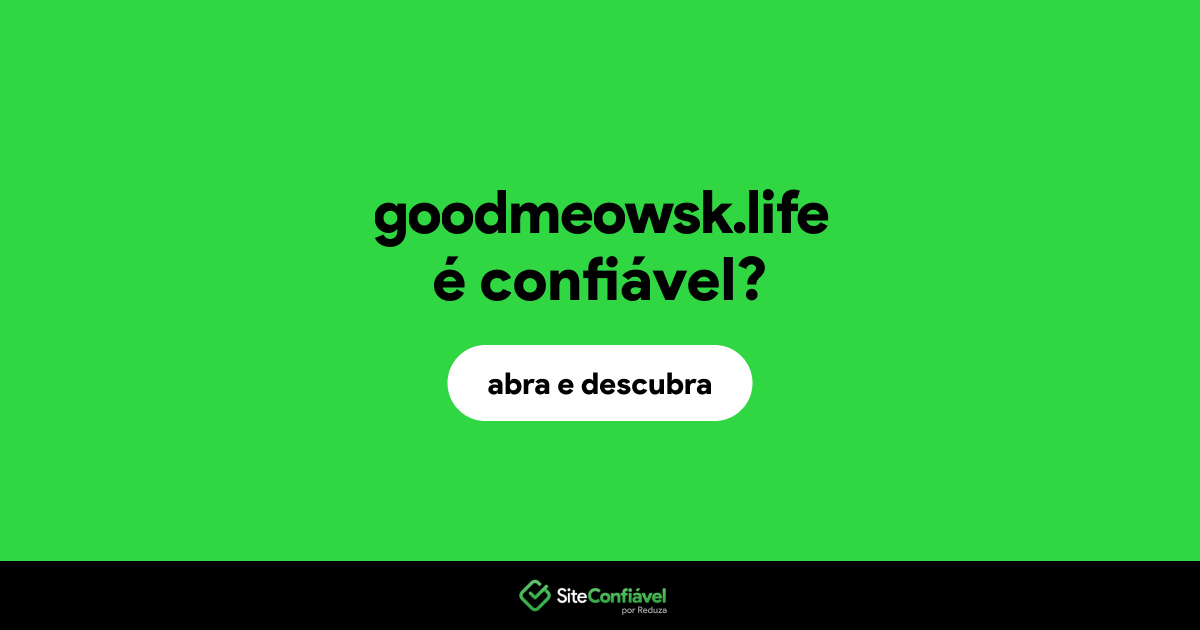 O site goodmeowsk.life é confiável?