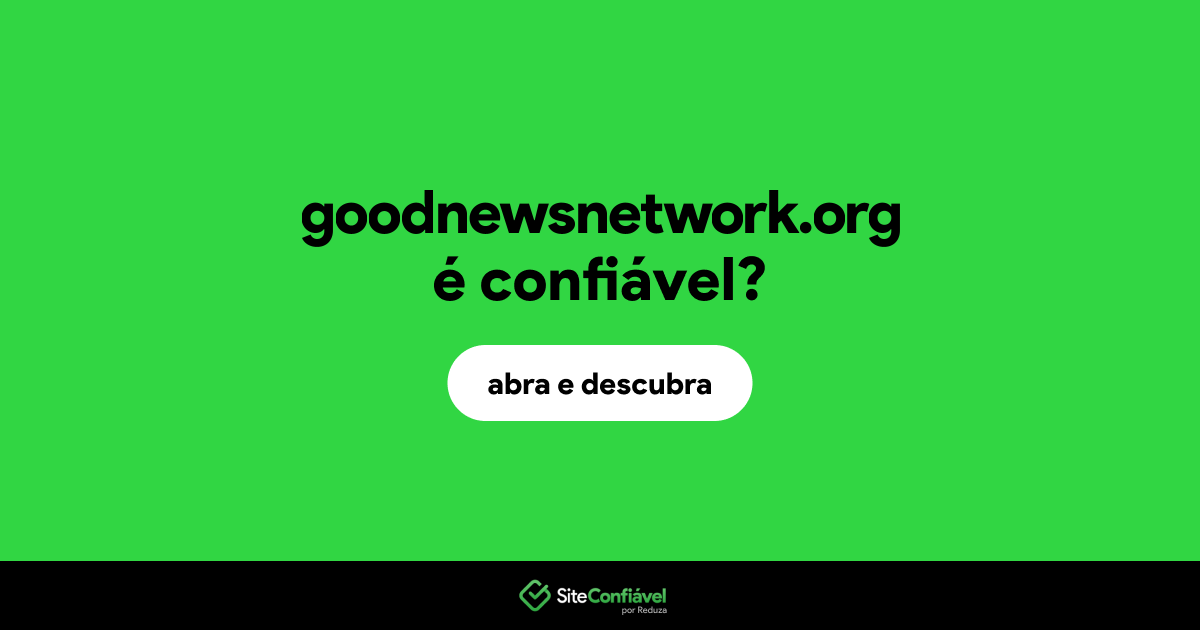 O site goodnewsnetwork.org é confiável?