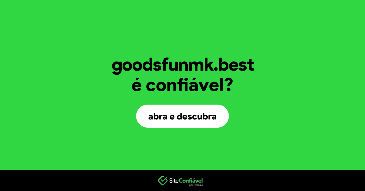 O site goodsfunmk.best é confiável?