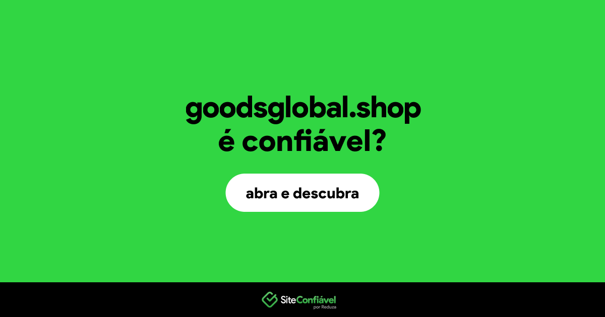 O site goodsglobal.shop é confiável?