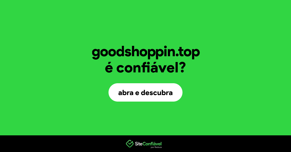 O site goodshoppin.top é confiável?