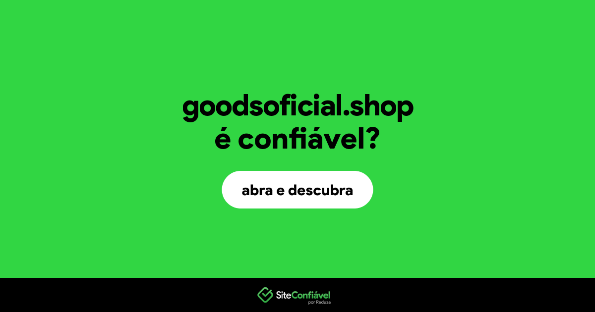 O site goodsoficial.shop é confiável?