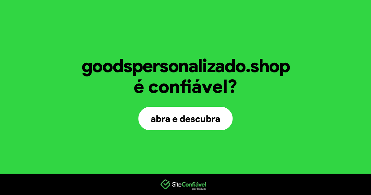 O site goodspersonalizado.shop é confiável?