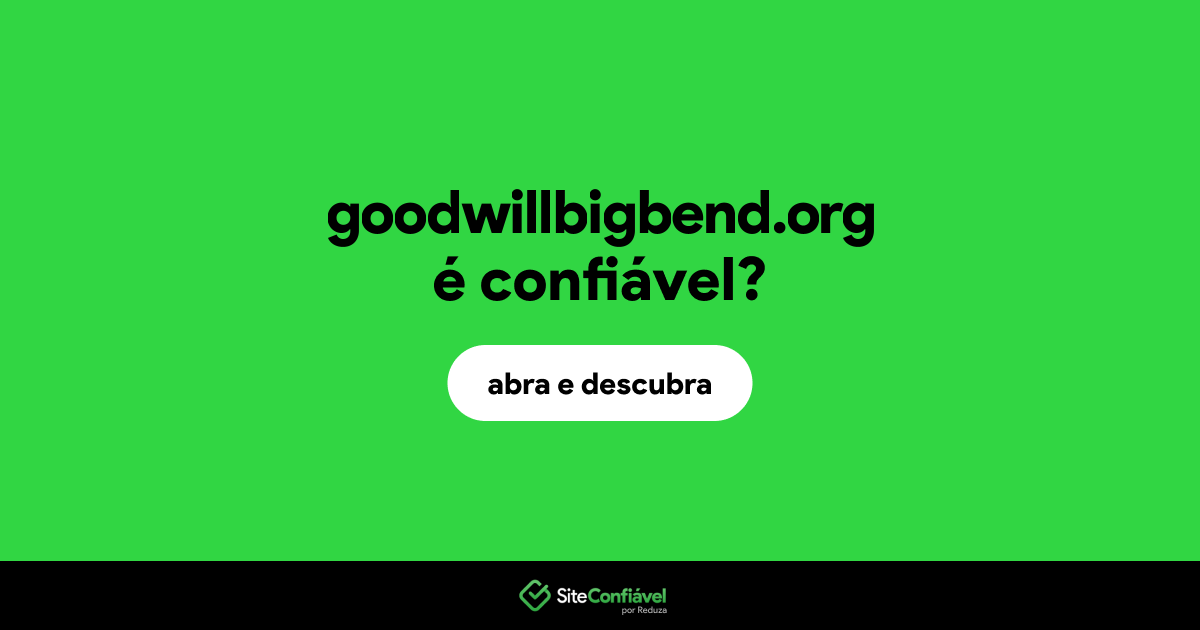 O site goodwillbigbend.org é confiável?