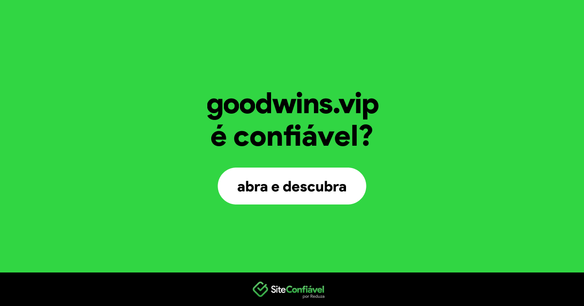 O site goodwins.vip é confiável?