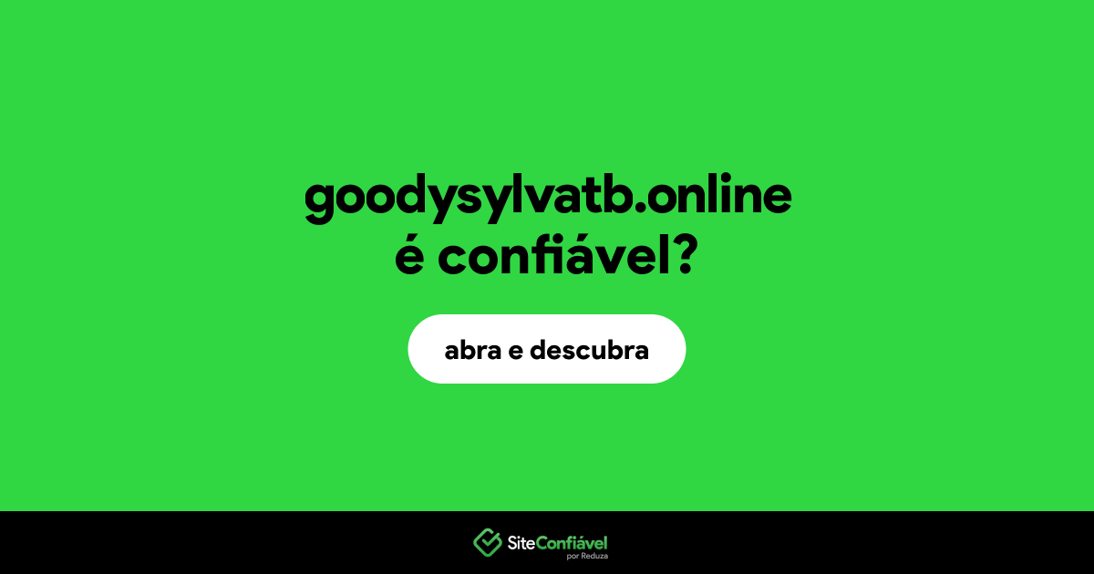 O site goodysylvatb.online é confiável?