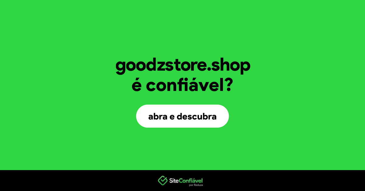 O site goodzstore.shop é confiável?