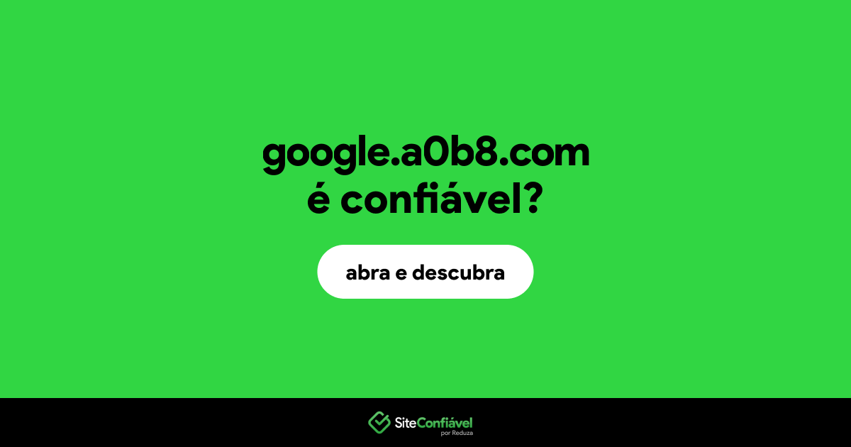 O site google.a0b8.com é confiável?