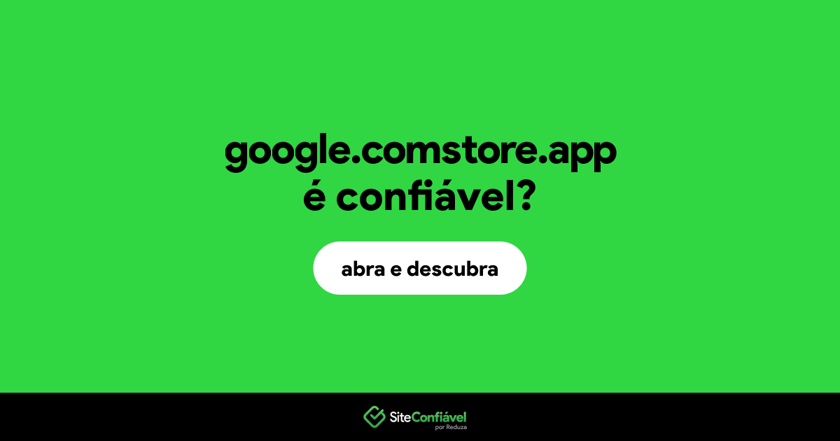 O site google.comstore.app é confiável?