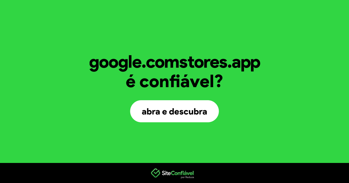 O site google.comstores.app é confiável?