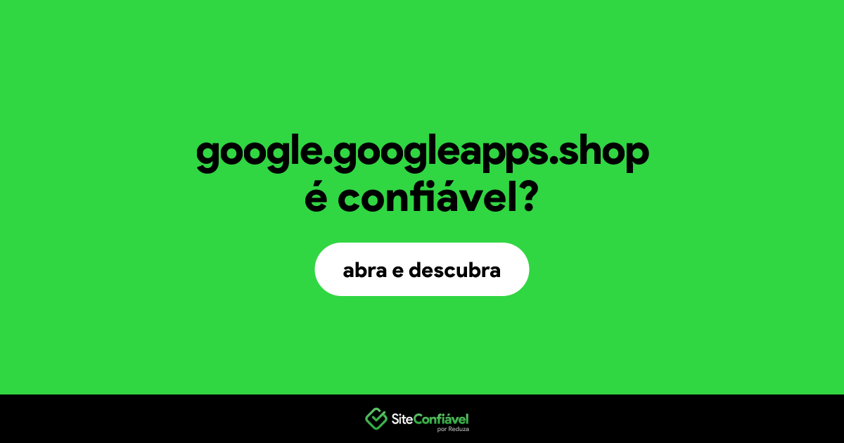 O site google.googleapps.shop é confiável?