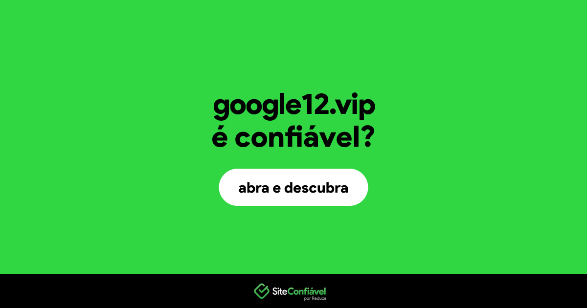 O site google12.vip é confiável?