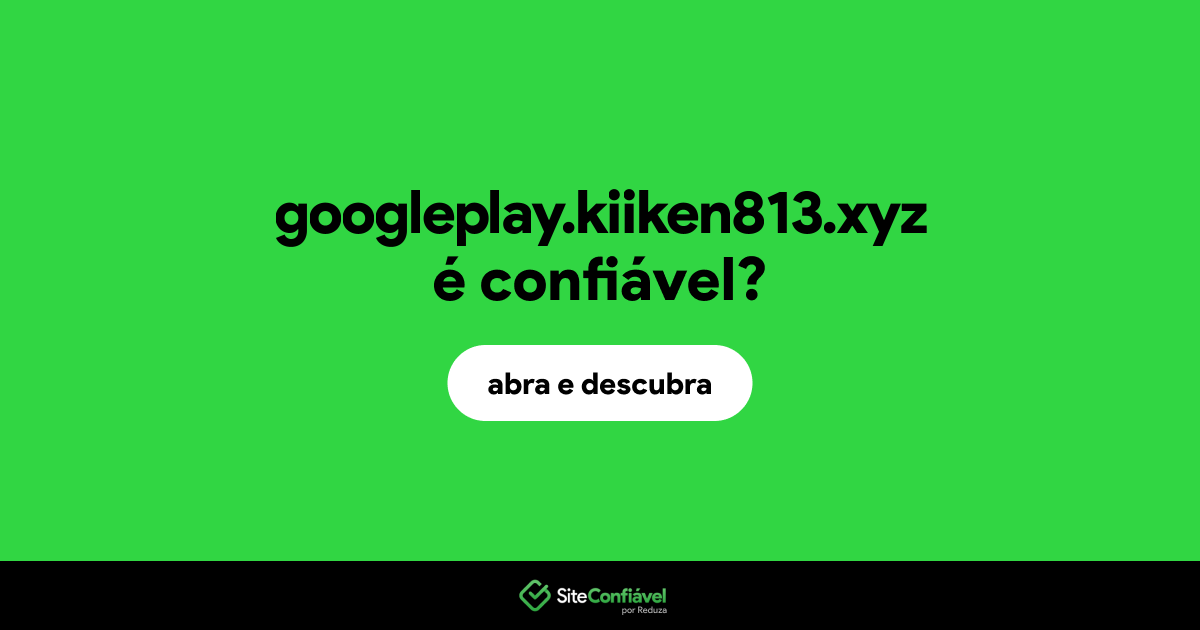O site googleplay.kiiken813.xyz é confiável?