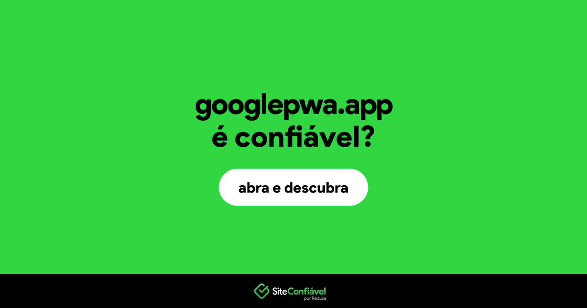 O site googlepwa.app é confiável?