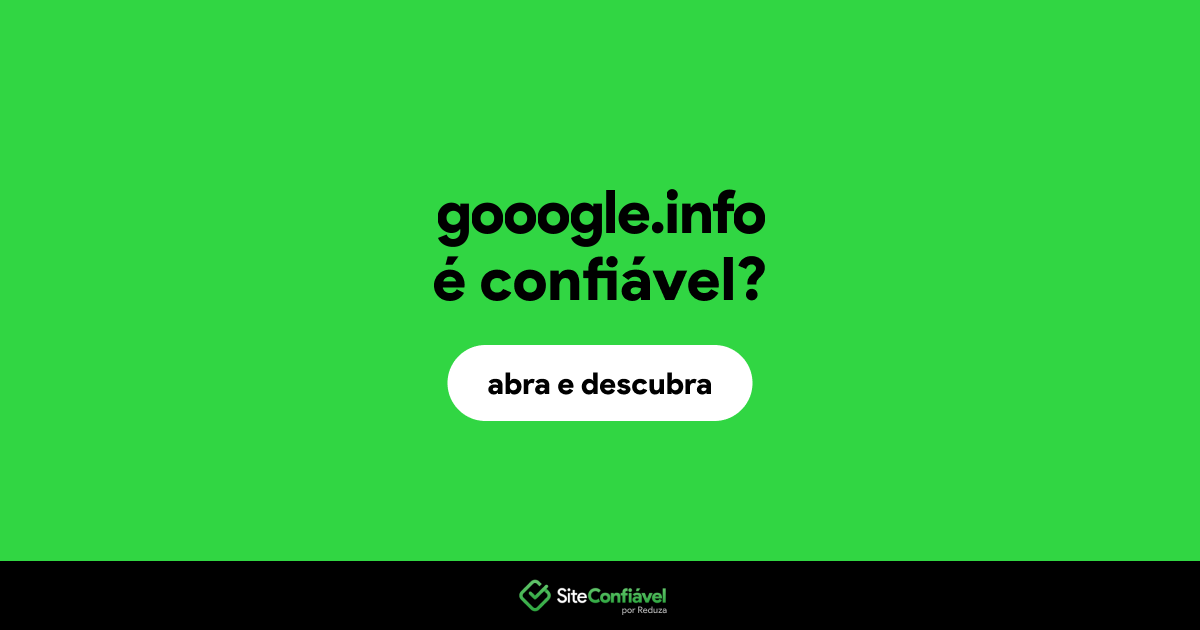 O site gooogle.info é confiável?