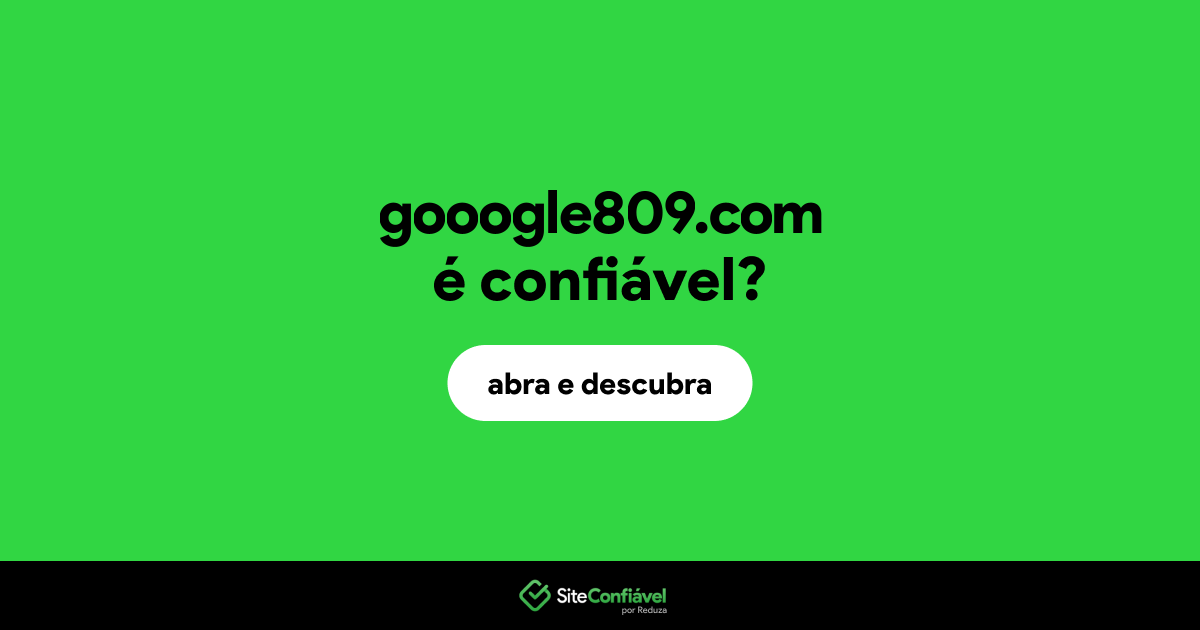 O site gooogle809.com é confiável?