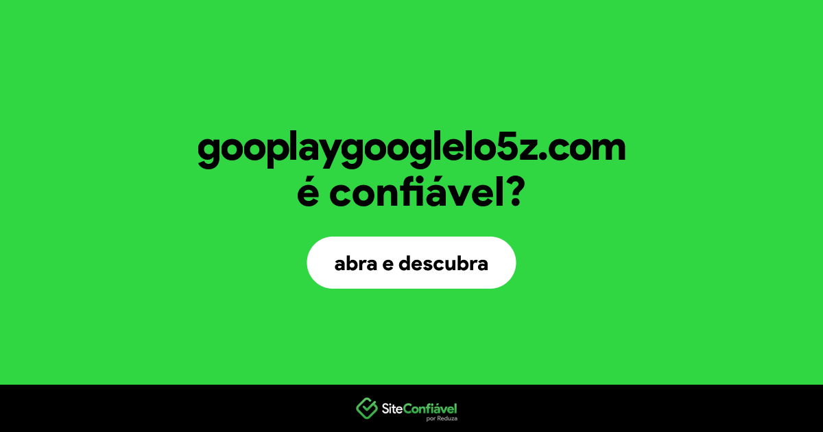 O site gooplaygooglelo5z.com é confiável?
