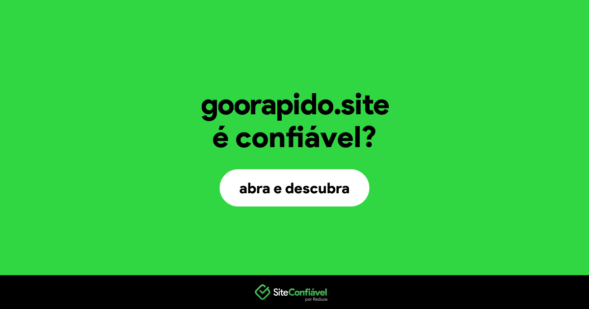 O site goorapido.site é confiável?
