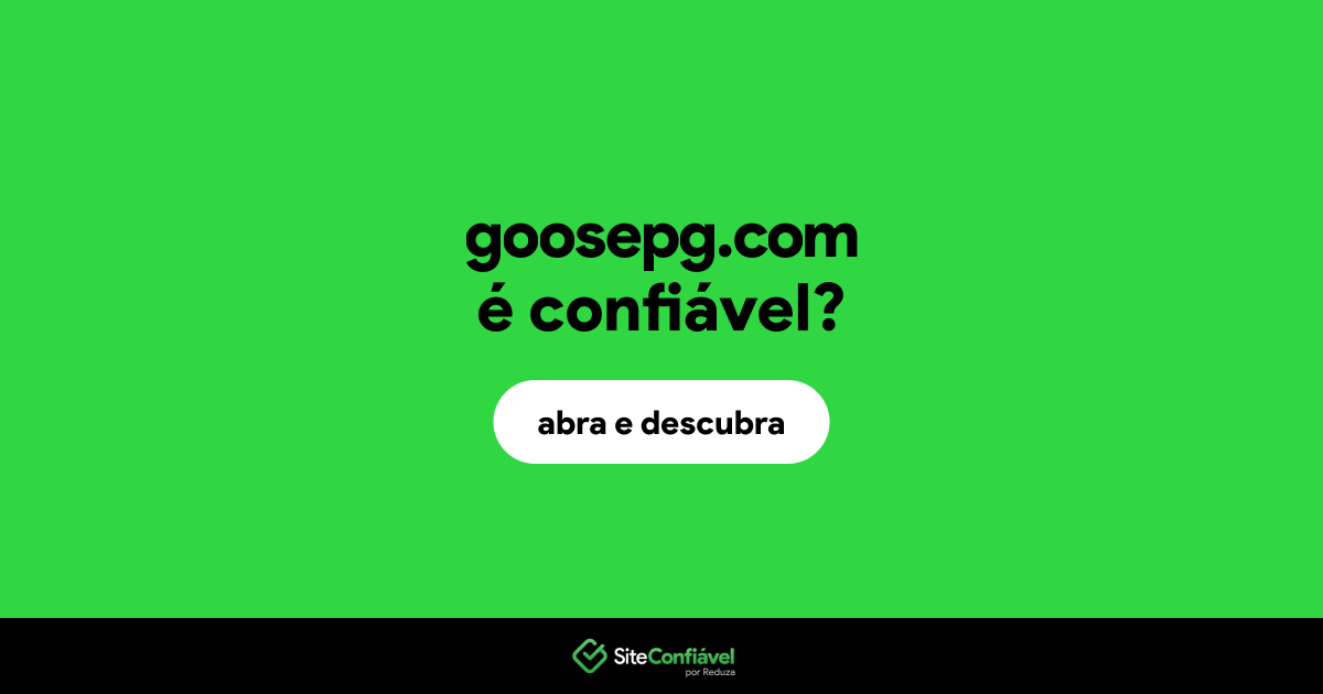 O site goosepg.com é confiável?