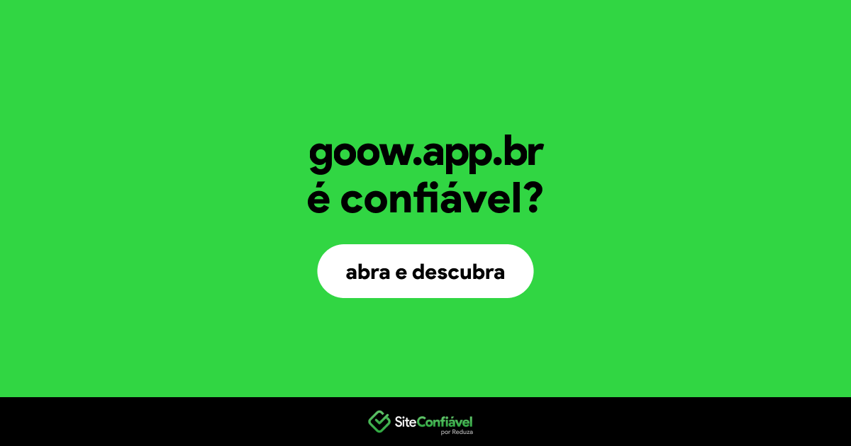 O site goow.app.br é confiável?