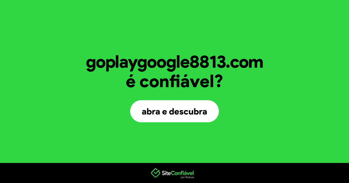 O site goplaygoogle8813.com é confiável?