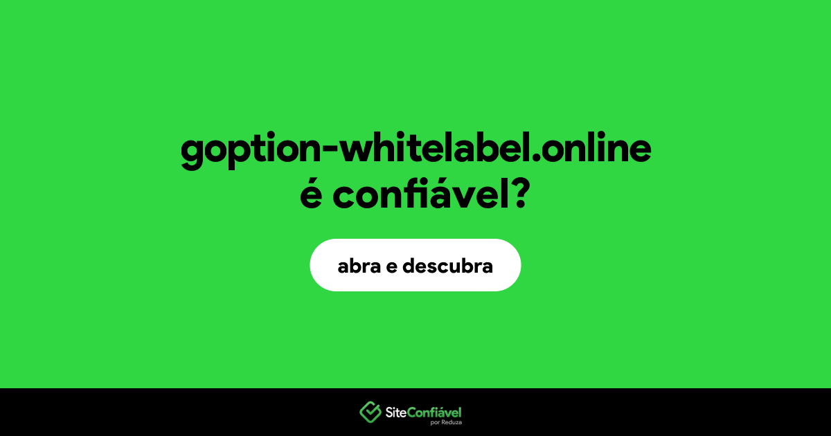 O site goption-whitelabel.online é confiável?