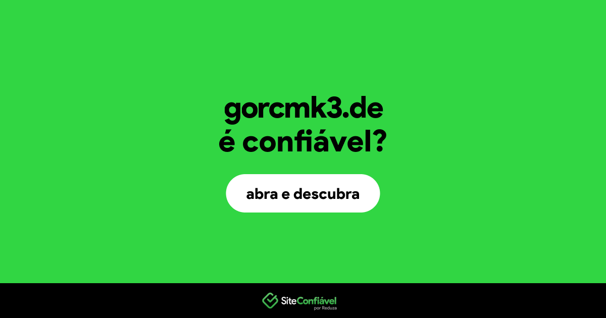 O site gorcmk3.de é confiável?
